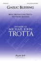 Michael John Trotta, Gaelic Blessing (Deep Peace) SATB Choral Score