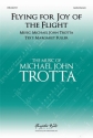 Michael John Trotta, Flying for Joy of the Flight SATB and Piano Choral Score