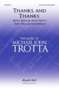 Michael John Trotta, Thanks, and Thanks and Ever Thanks SATB Choral Score