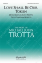 Michael John Trotta, Love Shall Be Our Token SATB and Piano Choral Score