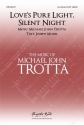 Michael John Trotta, Love's Pure Light, Silent Night SA and Piano Choral Score