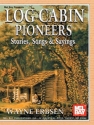 Log Cabin Pioneers Stories, Songs and Sayings