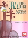 Jazz Fiddle Wizard (+CD): A practical Guide to Jazz Improvising for strings