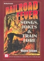 Railroad fever Songs, Jokes and Train Lore