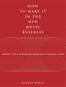 How to Make It in the New Music Business  Buch
