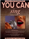 YOU CAN SING (+CD) IN JUST A FEW WEEKS YOU CAN MASTER THE VOCAL TECHNIQUES USED BY PROFESSIONAL SINGERS