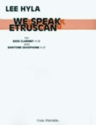 Lee Hyla We Speak Etruscan Bariton-Saxophon und Bass-Klarinette Partitur und Stimmen