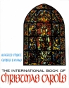 The International Book of Christmas Carols for mixed voices/choirs and organ choir book