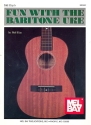 Fun with the Baritone Uke Baritone Ukulele Method