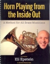 Horn Playing from the Inside out for horn (and all other brass instruments)
