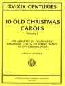 10 Old Christmas Carols vol.1 for quartet of trombones (bassons/cellos,string basses) in any combination, score and parts