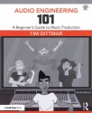 Tim Dittmar, Audio Engineering 101 - 2nd Edition  Buch