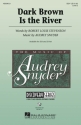 Audrey Snyder_Robert Louis Stevenson, Dark Brown Is the River SSA Chorpartitur