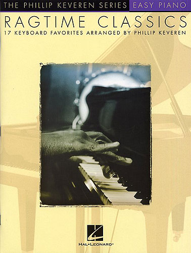 Ragtime Classics: for easy piano The Philip Keveren Series