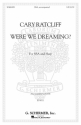 Cary Ratcliff, Were We Dreaming? SSA Chorpartitur