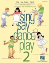Cristi Cary Miller_Kathlyn Reynolds, Sing Say Dance Play 2 Voice, Xylophone, Metallophone, Glockenspiel, Piano Acc. Buch