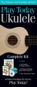 Play Ukulele Today! Complete Kit Ukulele Buch + CD + CD-ROM