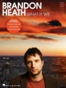 Brandon Heath - What If We Piano, Vocal and Guitar Buch
