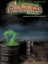The Toxic Avenger piano/vocal selections Songbook