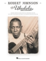 Robert Johnson for Ukulele for ukulele Songbook notes, tablature, chords, lyrics