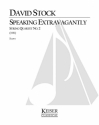 David Stock, Speaking Extravagantly: String Quartet No. 2 Streichquartett Partitur