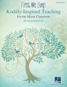 Susan Brumfield, First, We Sing! Kodly-Inspired Teaching Teacher's Manual Buch
