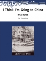 Rick Pierce I Think I'm Going To China Piccolo-Flte, 3 flutes, Alt-Querflte und Bass-Querflte