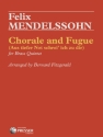 Felix Mendelssohn Chorale and Fugue 2 Trompeten, Horn, Posaune und Tuba Partitur und Stimmen