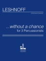 Jonathan Leshnoff ... without a chance 3 Percussion