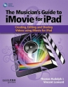 The Musicians Guide to iMovie for iPad  Buch + Online-Video