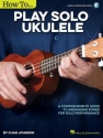 How to Play Solo Ukulele (+Online Audio) for ukulele