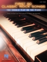 First 50 classic Rock Songs You should play on the Piano: for easy piano (with lyrics and chords)
