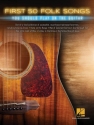 First 50 Folk Songs You should play on the Guitar: with tablatur, standard notation, chords