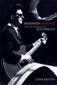 J.Kruth, Rhapsoy in black - The life and music of Roy Orbison