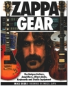 Zappa Gear The Unique Guitars, Amplifiers, Effects Units, Keyboards and Studio gebunden