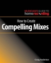 How to Create Compelling Mixes  Buch