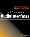 Craig Anderton, How to Choose and Use Audio Interfaces  Buch