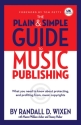 Randall Wixen, The Plain And Simple Guide To Music Publishing  Buch
