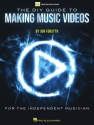 The DIY Guide to Making Music Videos (+Online Video)