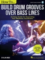 How to Build Drum Grooves Over Bass Lines Drums Book & Audio-Online