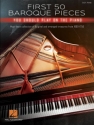 First 50 Baroque Pieces You should play on the Piano for piano