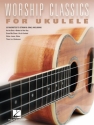 Worship Classics for ukulele: songbook melody line/lyrics/ ukue chords