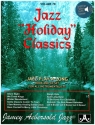 Jazz Holiday Classics (+Online Audio): for all instrumentalists A new approach to jazz improvisation vol.78
