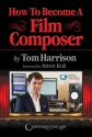 How to Become a Film Composer  Buch + Online-Audio