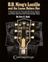 HL00359877  B.B. King's Lucille and the Loves Before Her A Musical Journey Through B.B. King's Guitars Buch
