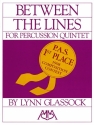 Lynn Glassock, Between the Lines for Percussion Quintet Percussion Quintet Partitur + Stimmen