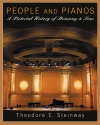 People and Pianos - A pictorical History of Steinway & Sons