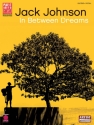 Jack Johnson - In Between Dreams: Songbook vocal/guitar/tab Play it like it is