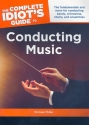 The complete Idiot's Guide to Conducting Music