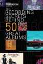Recording Secrets Behind 50 Great Albums Reference Book Buch